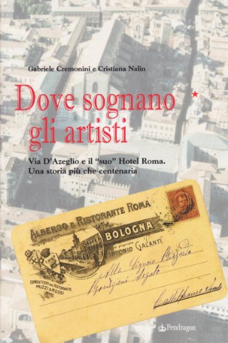 Beispielbild fr Dove sognano gli artisti. Via D'azeglio e il suo Hotel Roma. Una storia pi che centenaria zum Verkauf von medimops