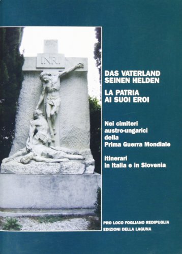 9788883451737: Das vaterland seinen helden-La patria ai suoi eroi. Nei cimiteri austro-ungarici della prima guerra mondiale