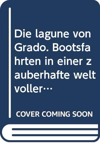 Beispielbild fr Die lagune von Grado. Bootsfahrten in einer zauberhafte welt voller inseln und schtze (Guide turistiche) zum Verkauf von medimops