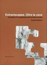 9788883453359: Extractscapes. Oltre le cave. Il progetto di ricomposizione del territorio scavato