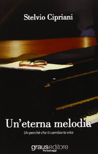 9788883464317: Un'eterna melodia. Un perch che ti cambia la vita (Personaggi)