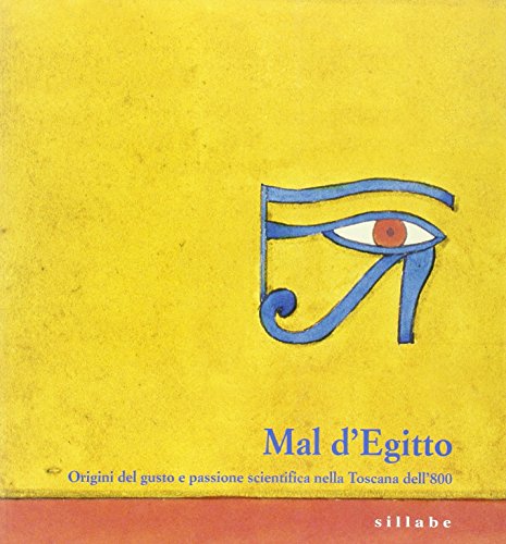 9788883470318: Mal d'Egitto. Origini del gusto e passione scientifica nella Toscana dell'Ottocento. Ediz. illustrata
