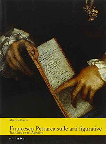9788883470608: Francesco Petrarca sulle arti figurative. Tra Plinio e sant'Agostino. Ediz. illustrata