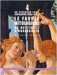 9788883470936: Le favole mitologiche da Botticelli a Caravaggio. Un percorso tra i capolavori degli Uffizi. Ediz. illustrata (Tascabili da passeggio)