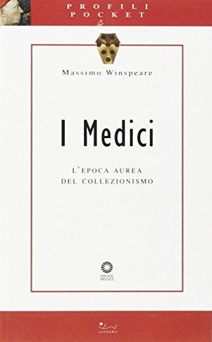 9788883470950: I Medici. L'epoca aurea del collezionismo. Ediz. illustrata (Profili pocket)