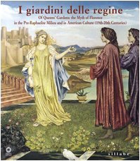 9788883472183: Queens' gardens. The myth of Florence in the pre-raphaelite milieu and in american culture (19/th-20/th centuries). Ediz. illustrata