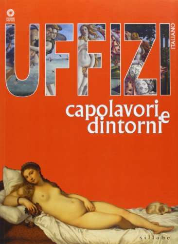 9788883472459: Uffizi. Capolavori e dintorni. Ediz. illustrata