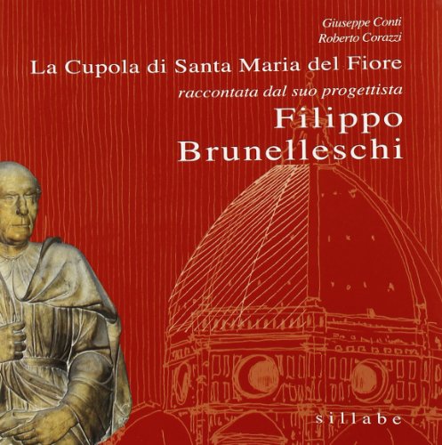 Stock image for La cupola di Santa Maria del Fiore raccontata da colui che l'ha progettata: Filippo Brunelleschi for sale by libreriauniversitaria.it