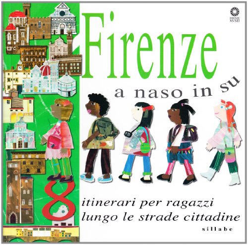 Beispielbild fr Firenze a naso in su. 8 itinerari per ragazzi lungo le strade cittadine zum Verkauf von Brook Bookstore