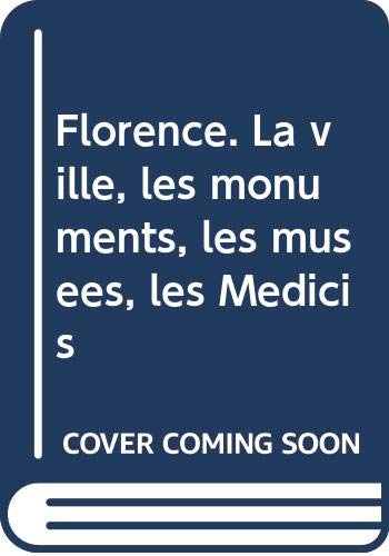 Stock image for Florence. La ville, les monuments, les muses, les Medicis for sale by Better World Books