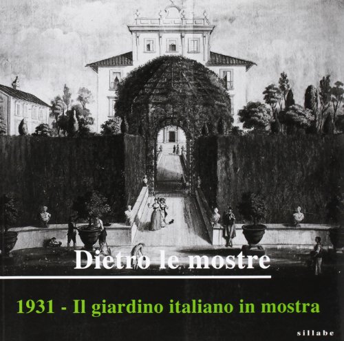 9788883473623: Dietro le mostre. 1931. Il giardino italiano in mostra