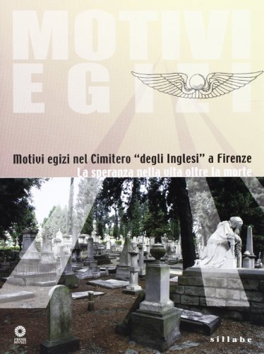 9788883473715: Motivi egizi nel cimitero degli inglesi a Firenze. La speranza nella vita oltre la morte. Ediz. illustrata
