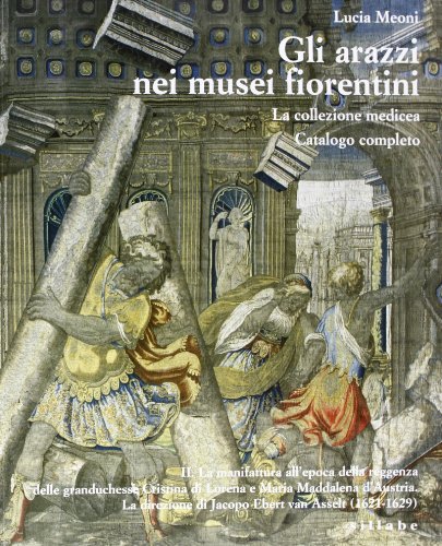 Stock image for Gli arazzi nei musei fiorentini. la collezione medicea. vol. 2 for sale by Brook Bookstore