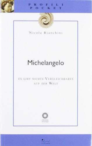 9788883474361: Michelangelo. Es gibt nichts Vergleichbares auf der Welt (Profili pocket)