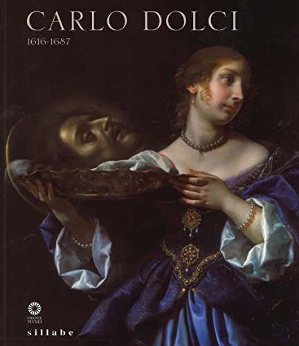 9788883475825: Carlo Dolci 1616-1687. Catalogo della mostra (Firenze, 30 giugno-15 novembre 2015). Ediz. illustrata