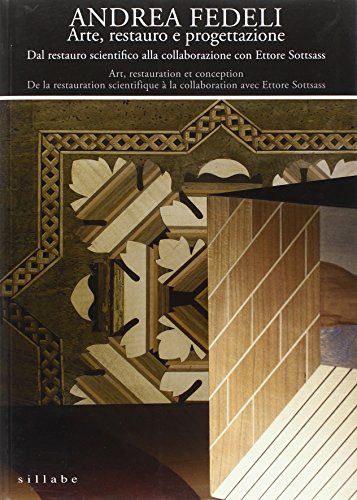 9788883476235: Andrea Fedeli. Arte, restauro e progettazione. Dal restauro scientifico alla collaborazione con Ettore Sottsass. Catalogo della mostra. Ediz. italiana e francese