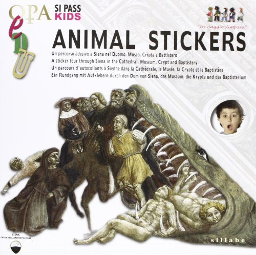 9788883476440: Animal stickers. Un percorso adesivo a Siena nel duomo, museo, cripta e battistero. Ediz. italiana, inglese e francese