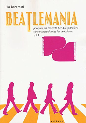 9788883477911: Beatlemania. Parafrasi Da Concerto Per Due Pianoforti Concert Paraphrases for Two Pianos. Vol. 1