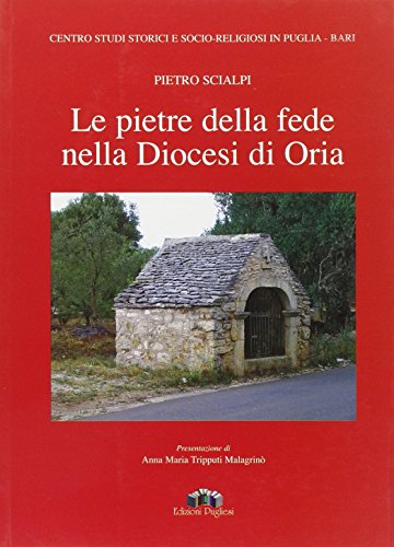 9788883480706: Le pietre della fede nella diocesi di Oria (Ricerche storiche)