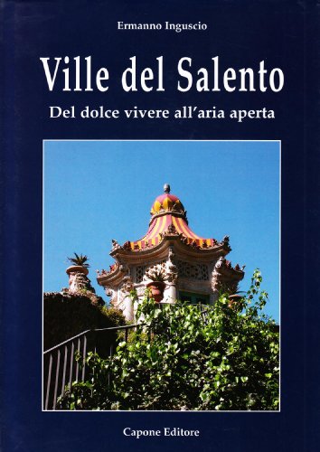 9788883490798: Ville del Salento. Del dolce vivere in villa