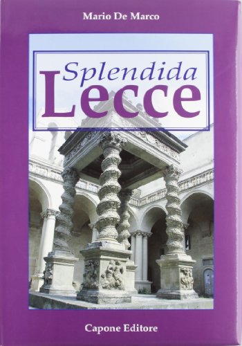 9788883491375: Splendida Lecce. Ediz. illustrata