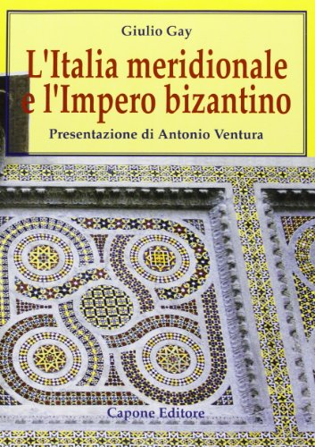 9788883491405: L'Italia meridionale e l'impero bizantino. Dall'avvento di Basilio I alla resa di Bari ai Normanni (867-1071)