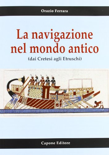 9788883491467: La navigazione nel mondo antico dai cretesi agli etruschi