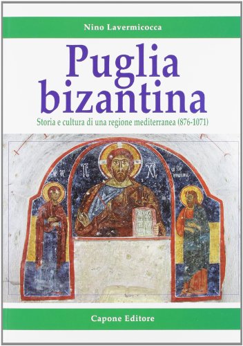 9788883491634: Puglia bizantina. Storia e cultura di una regione mediterranea (876-1071)