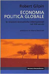 Economia politica globale. Le relazioni economiche internazionali nel XXI secolo (9788883500244) by Robert Gilpin