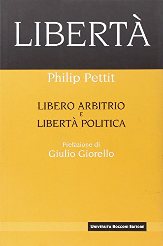 LibertÃ . Libero arbitrio e libertÃ: politica (9788883500626) by Pettit, Philip