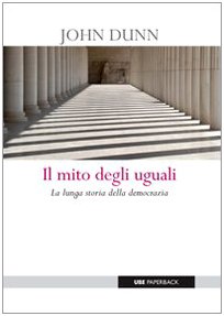 9788883501296: Il mito degli uguali. La lunga storia della democrazia