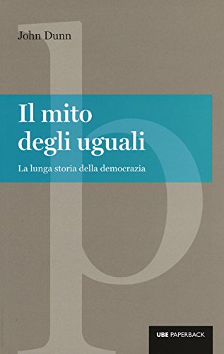 Beispielbild fr Il mito degli uguali. La lunga storia della democrazia zum Verkauf von WorldofBooks