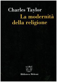 La modernitÃ: della religione (9788883532979) by Charles Taylor