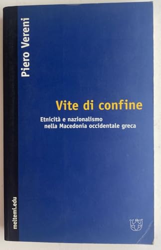 Beispielbild fr Vite di confine. Etnicit e nazionalismo nella Macedonia occidentale greca (Meltemi.edu) zum Verkauf von medimops