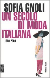 9788883534287: Un secolo di moda italiana (1900-2000) (Universale Meltemi)