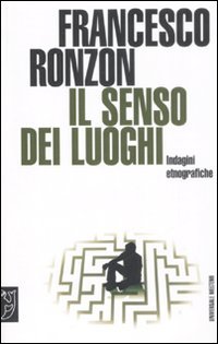 9788883536779: Il senso dei luoghi. Indagini etnografiche