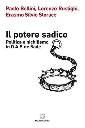 Stock image for Il potere sadico. Politica e nichilismo in D.A.F. de Sade for sale by libreriauniversitaria.it