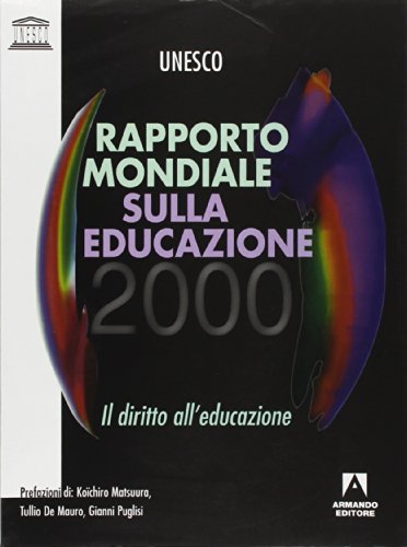 Rapporto mondiale sull'educazione 2000. Il diritto all'educazione (9788883581243) by Unesco