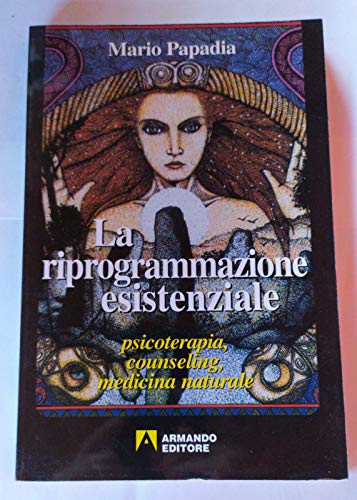 Stock image for La riprogrammazione esistenziale. Psicoterapia, counseling, medicina naturale for sale by WorldofBooks