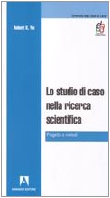 Lo studio di caso nella ricerca scientifica (9788883586873) by Unknown Author