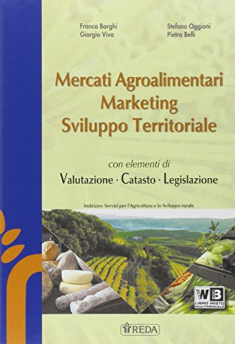 Beispielbild fr Mercati agroalimentari, marketing e sviluppo territoriale. Per le Scuole superiori. Con e-book. Con espansione online zum Verkauf von medimops