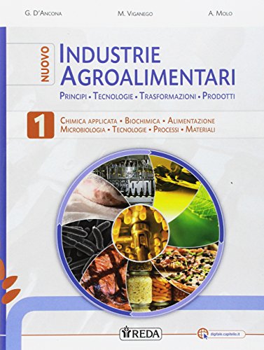 9788883612992: Nuovo industrie agroalimentari. Principi, tecnologie, trasformazioni, prodotti. Per gli Ist. tecnici e professionali. Con e-book. Con espansione online (Vol. 1)