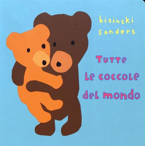 9788883621598: Tutte le coccole del mondo. Ediz. illustrata: TOUS LES CACLINS