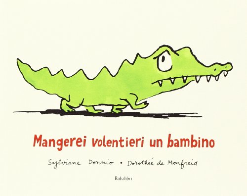 9788883622595: Mangerei volentieri un bambino. Ediz. illustrata: JE MANGERAIS BIEN UN ENFANT (Bababum)