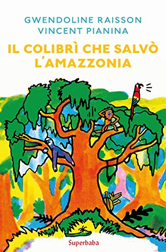 Beispielbild fr Il colibr che salv l'Amazzonia zum Verkauf von a Livraria + Mondolibro