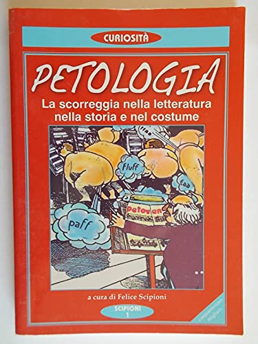 9788883640001: La petologia. La scorreggia nella letteratura, nella storia e nel costume (Le curiosit del giardino di Epicuro)