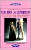 9788883641039: Che Dio la benedica! 366 Limriche: poesie erotiche nonsensicali nel solco di una nobile e ribalda tradizione