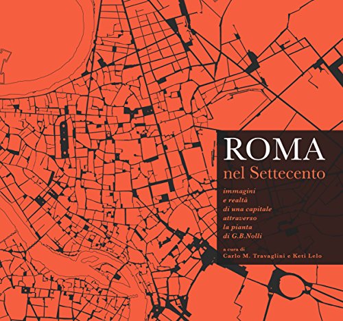 9788883681325: Roma nel Settecento. Immagini e realt di una capitale attraverso la pianta di G. B. Nolli. Ediz. illustrata (Atlante di Roma moderna e contemporanea)