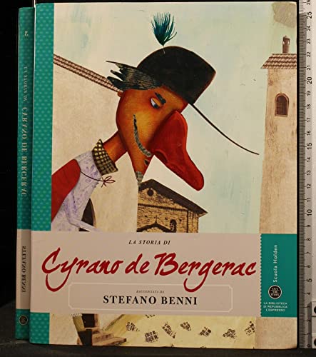 9788883713125: La storia di Cyrano de Bergerac raccontata da Stefano Benni (Save the story)