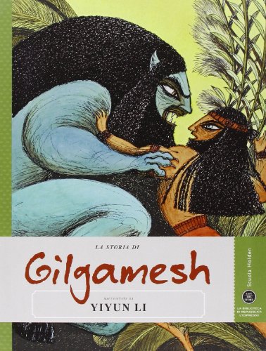 9788883713309: La storia di Gilgamesh raccontata da Yiyun Li. Ediz. illustrata (Save the story)